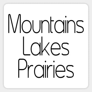 Mountains. Lakes. Prairies. Magnet